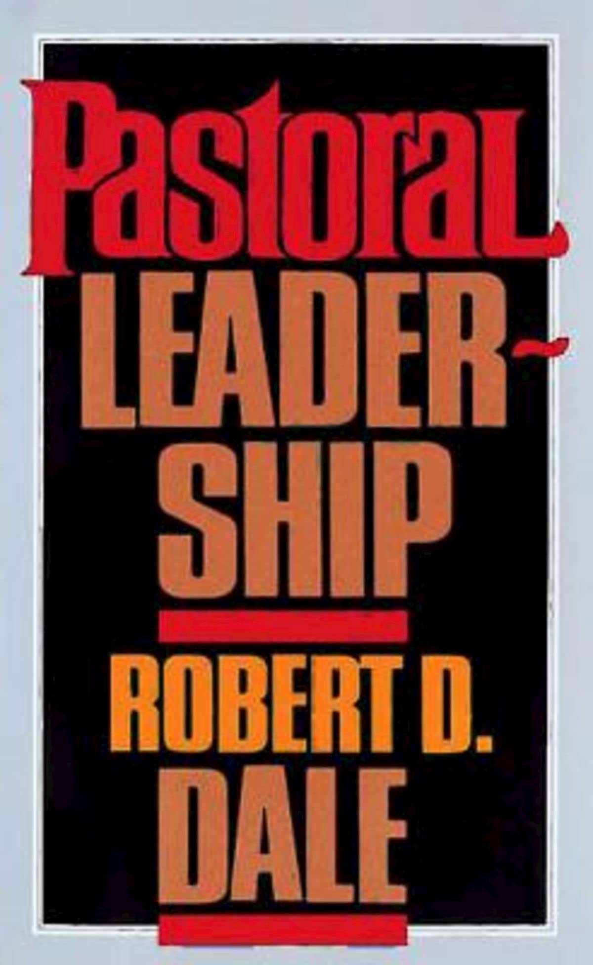 Pastoral Leadership: A Handbook of Resources for Effective Congregational Leadership,Used