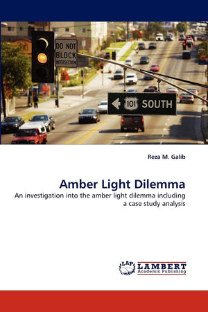 Amber Light Dilemma: An investigation into the amber light dilemma including a case study analysis,Used