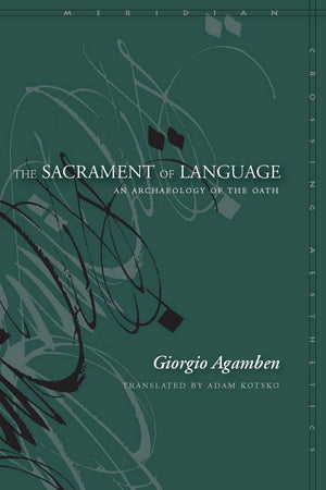 The Sacrament Of Language: An Archaeology Of The Oath (Meridian: Crossing Aesthetics),Used