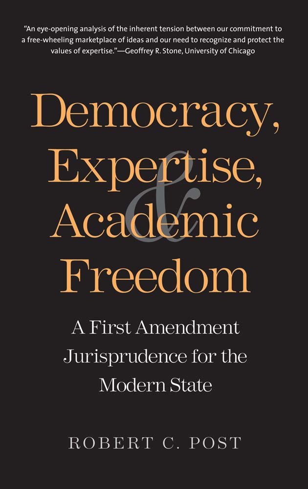 Democracy, Expertise, And Academic Freedom: A First Amendment Jurisprudence For The Modern State,Used