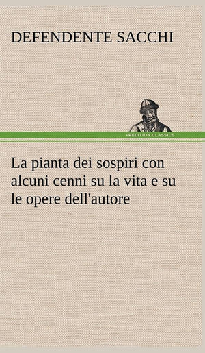 La pianta dei sospiri con alcuni cenni su la vita e su le opere dell'autore (German Edition),Used