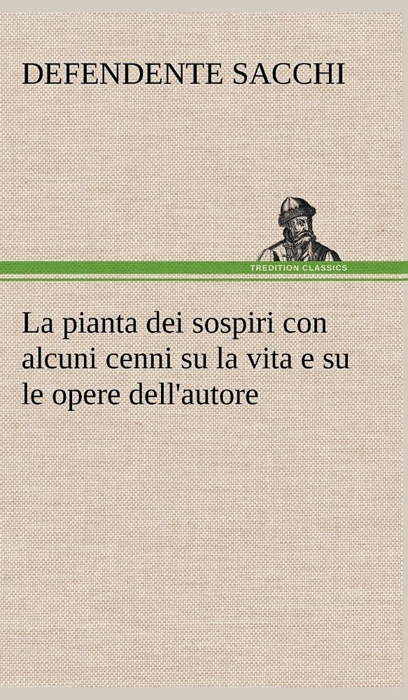 La pianta dei sospiri con alcuni cenni su la vita e su le opere dell'autore (German Edition),Used