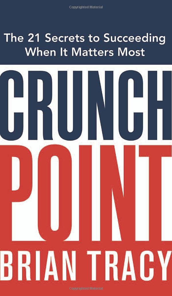 Crunch Point: The 21 Secrets to Succeeding When It Matters Most,Used