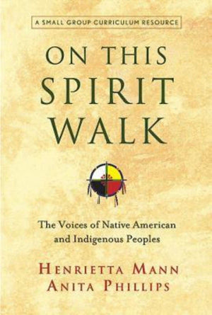 On This Spirit Walk: The Voices of Native American and Indigenous Peoples,New