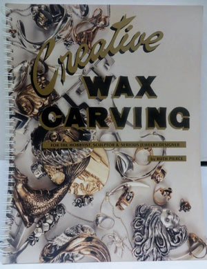 Creative Wax Carving For The Hobbyist, Sculptor And Serious Jewelry Designer,New