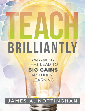 Teach Brilliantly: Small Shifts That Lead To Big Gains In Student Learning (The Big Book Of Quick Tips Every K12 Teacher Needs ,Used