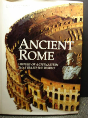 Ancient Rome: History Of A Civilization That Ruled The World,New