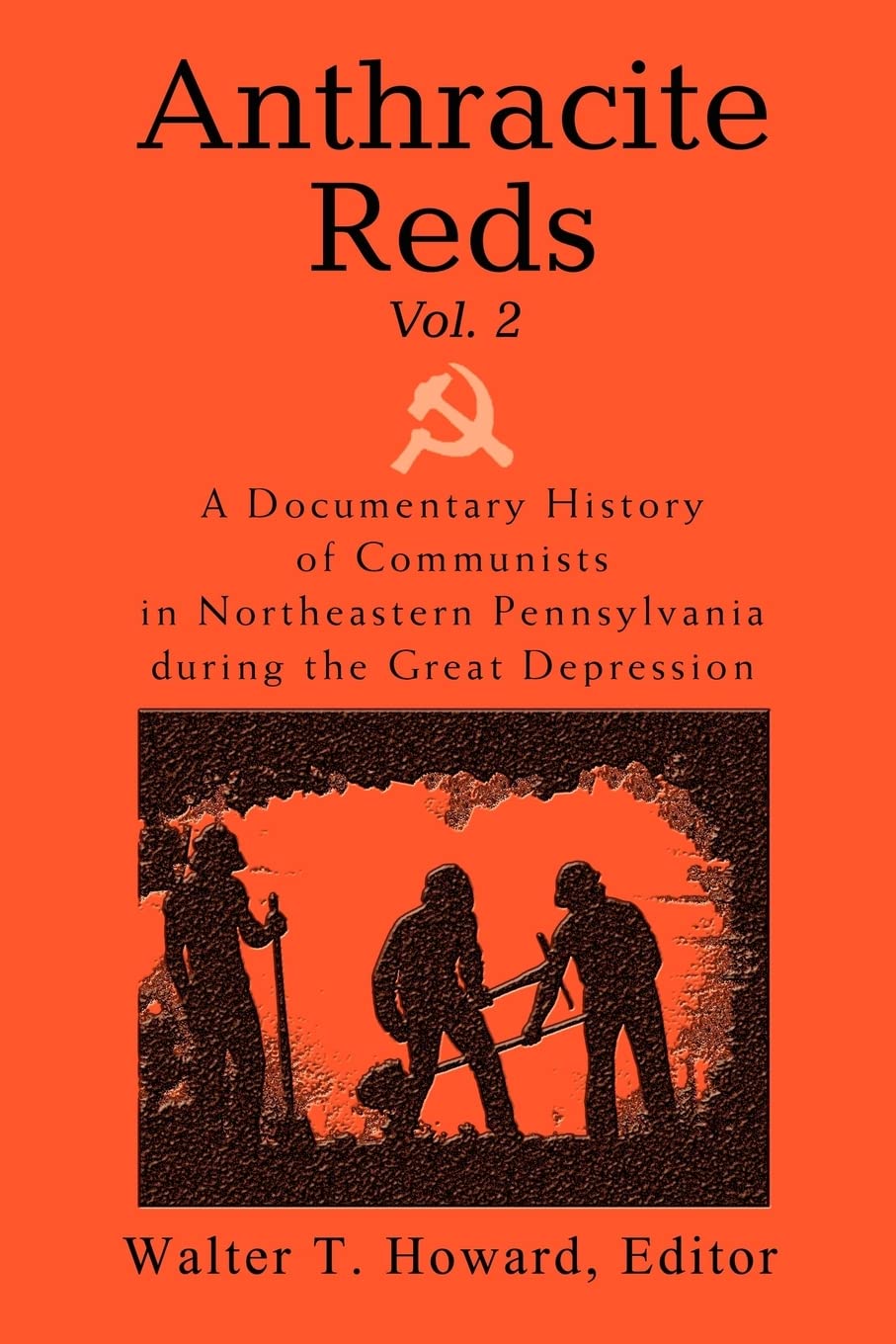 Anthracite Reds Vol. 2: A Documentary History Of Communists In Northeastern Pennsylvania During The Great Depression,New