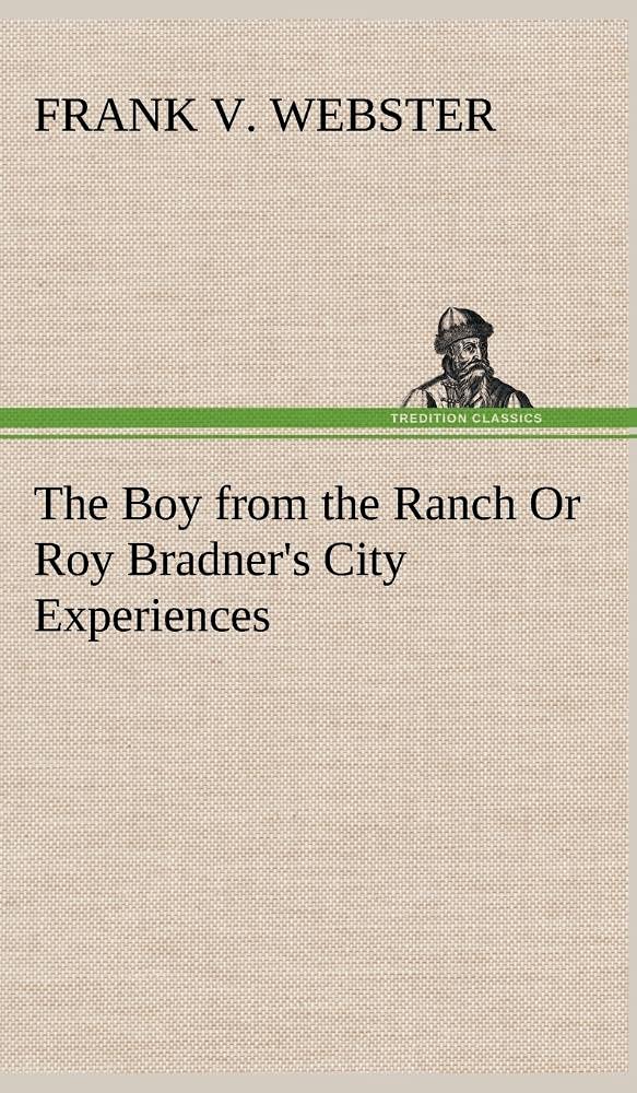 The Boy from the Ranch Or Roy Bradner's City Experiences,Used