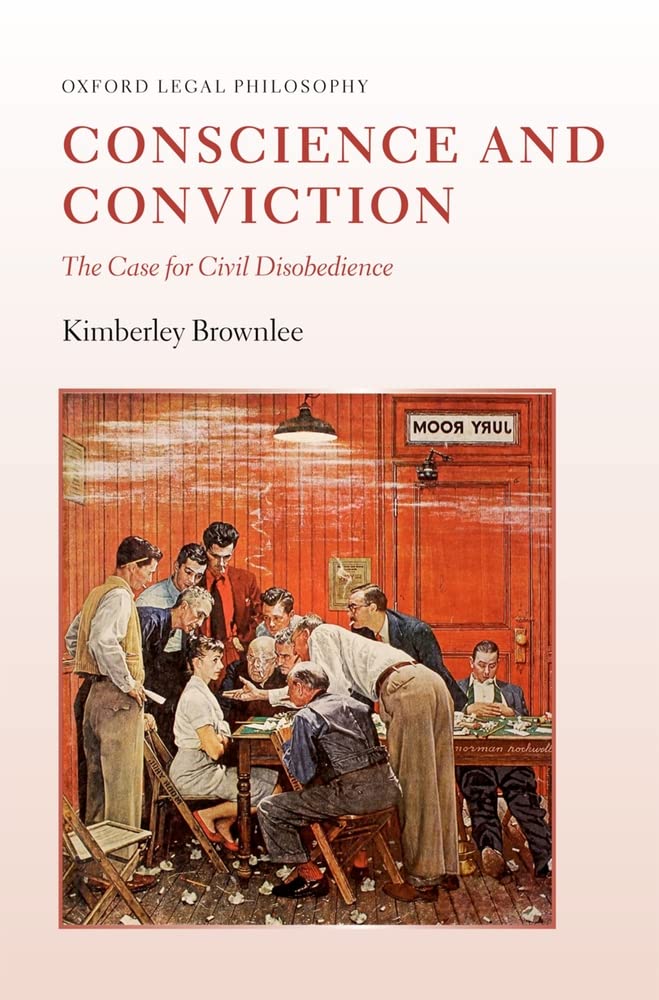 Conscience and Conviction: The Case for Civil Disobedience (Oxford Legal Philosophy),Used