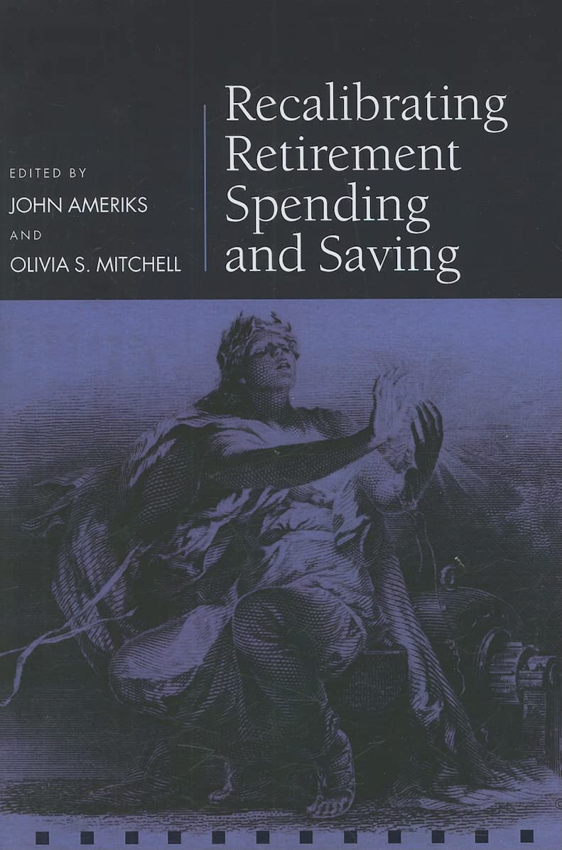 Recalibrating Retirement Spending and Saving (Pension Research Council Series),Used
