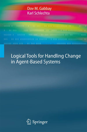 Logical Tools for Handling Change in AgentBased Systems (Cognitive Technologies),Used