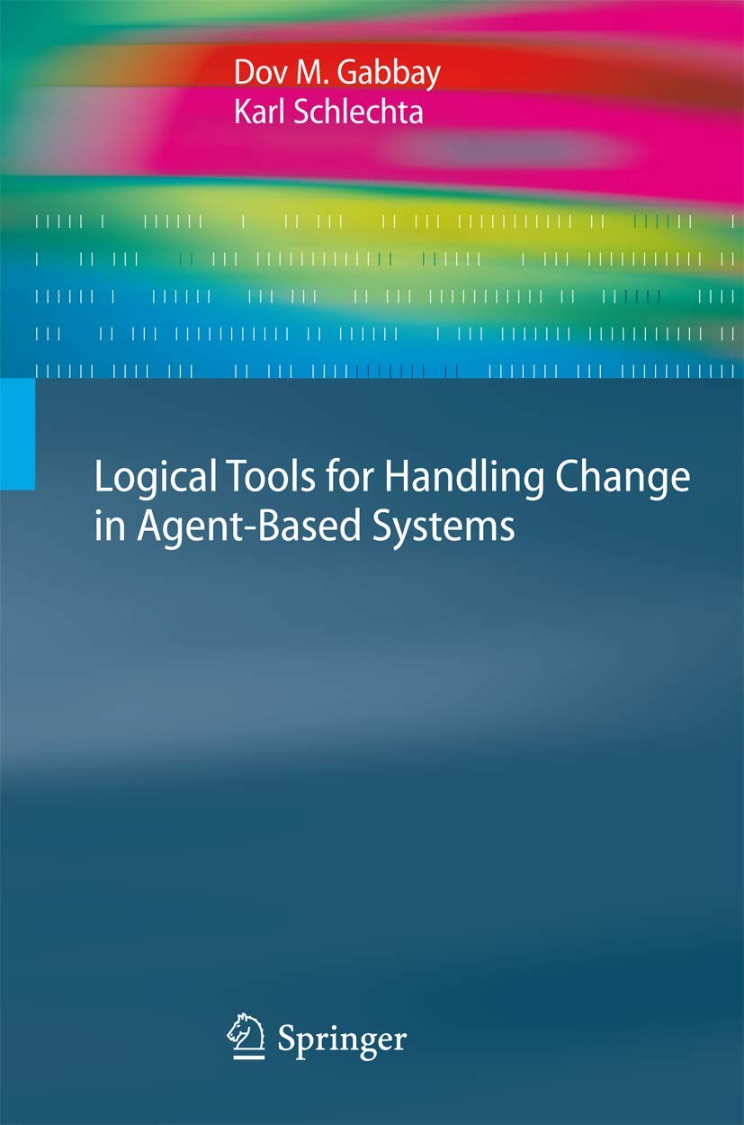 Logical Tools for Handling Change in AgentBased Systems (Cognitive Technologies),Used
