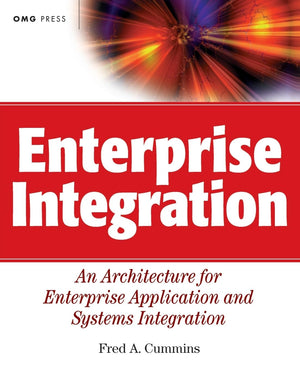 Enterprise Integration: An Architecture For Enterprise Application And Systems Integration