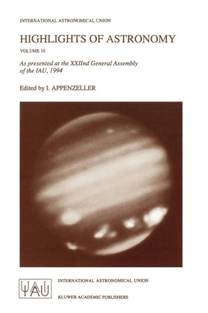 Highlights of Astronomy: As Presented at the XXIInd General Assembly of the IAU, 1994 (International Astronomical Union Highligh,Used