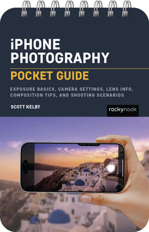 Iphone Photography: Pocket Guide: Exposure Basics, Iphone Camera Settings, Composition Tips, And Shooting Scenarios (The Pocket