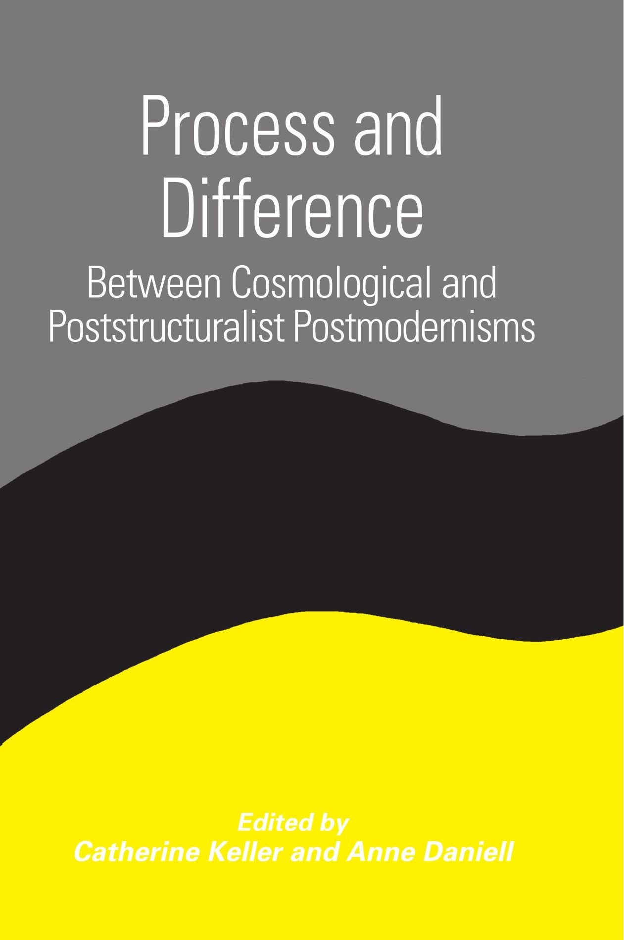 Process and Difference: Between Cosmological and Poststructuralist Postmodernisms (Suny Series in Constructive Postmodern Though,New