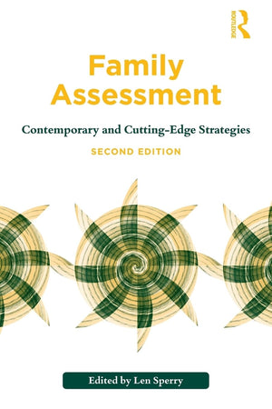 Family Assessment, Second Edition: Contemporary and CuttingEdge Strategies (Routledge Series on Family Therapy and Counseling),New