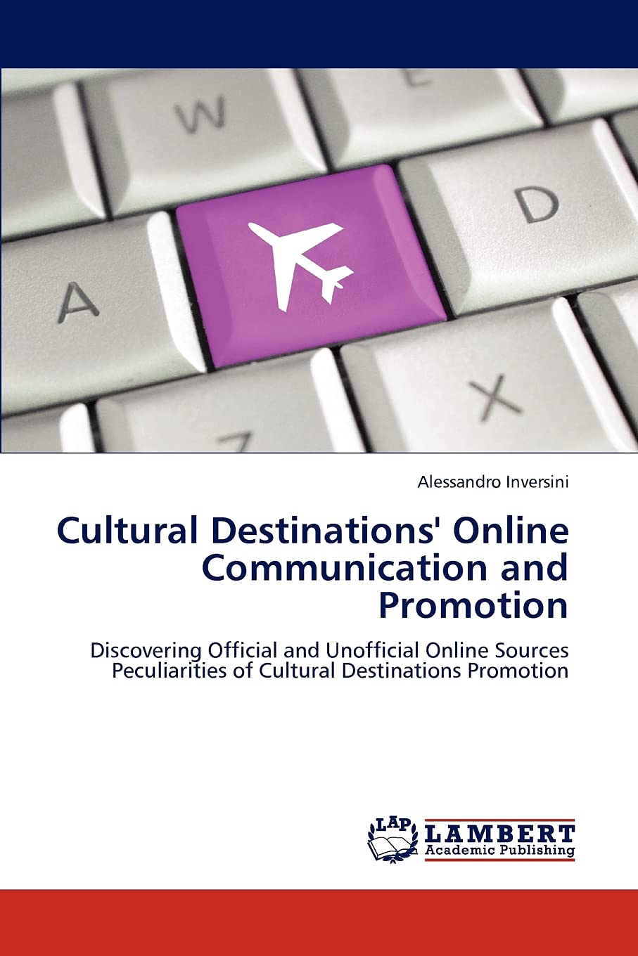 Cultural Destinations' Online Communication and Promotion: Discovering Official and Unofficial Online Sources Peculiarities of C,Used