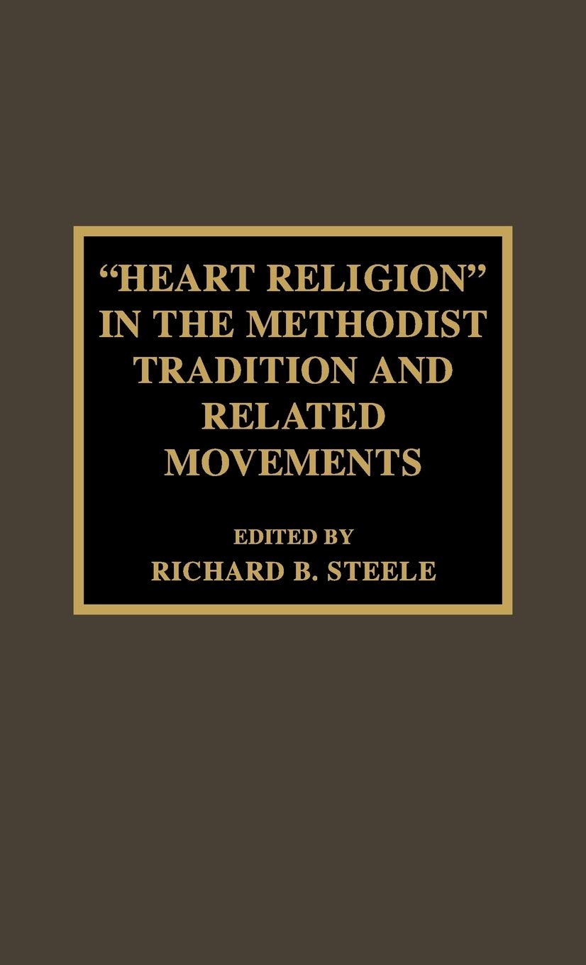 'Heart Religion' In The Methodist Tradition And Related Movements (Volume 12) (Pietist And Wesleyan Studies, 12),Used