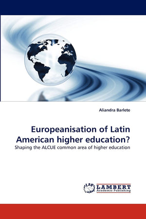 Europeanisation of Latin American higher education?: Shaping the ALCUE common area of higher education,Used