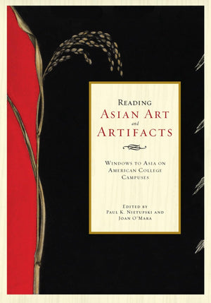 Reading Asian Art and Artifacts: Windows to Asia on American College Campuses,Used