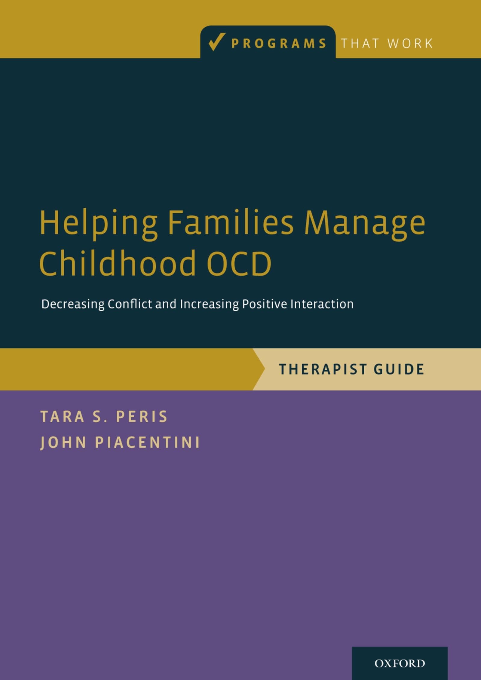 Helping Families Manage Childhood Ocd: Decreasing Conflict And Increasing Positive Interaction, Therapist Guide (Programs That W,Used