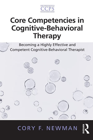 Core Competencies In Cognitivebehavioral Therapy (Core Competencies In Psychotherapy Series)