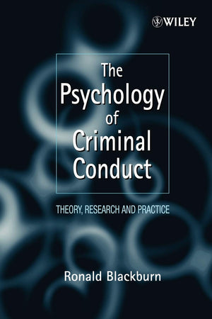 The Psychology Of Criminal Conduct: Theory, Research And Practice