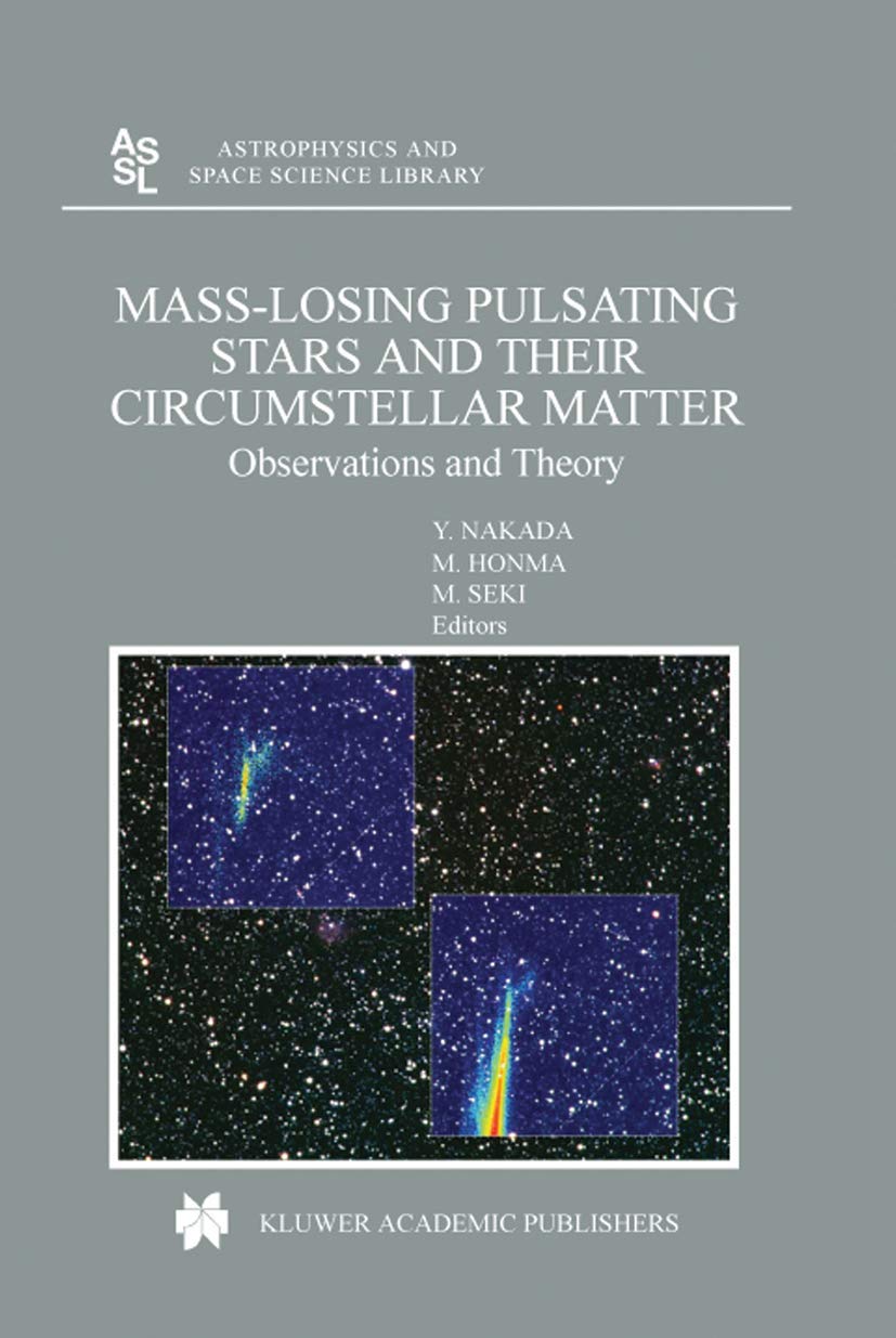 MassLosing Pulsating Stars and their Circumstellar Matter: Observations and Theory (Astrophysics and Space Science Library, 283,Used