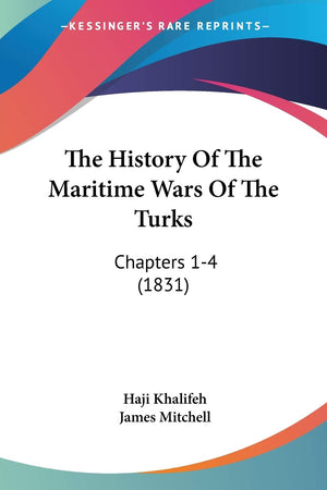 The History Of The Maritime Wars Of The Turks: Chapters 14 (1831),Used