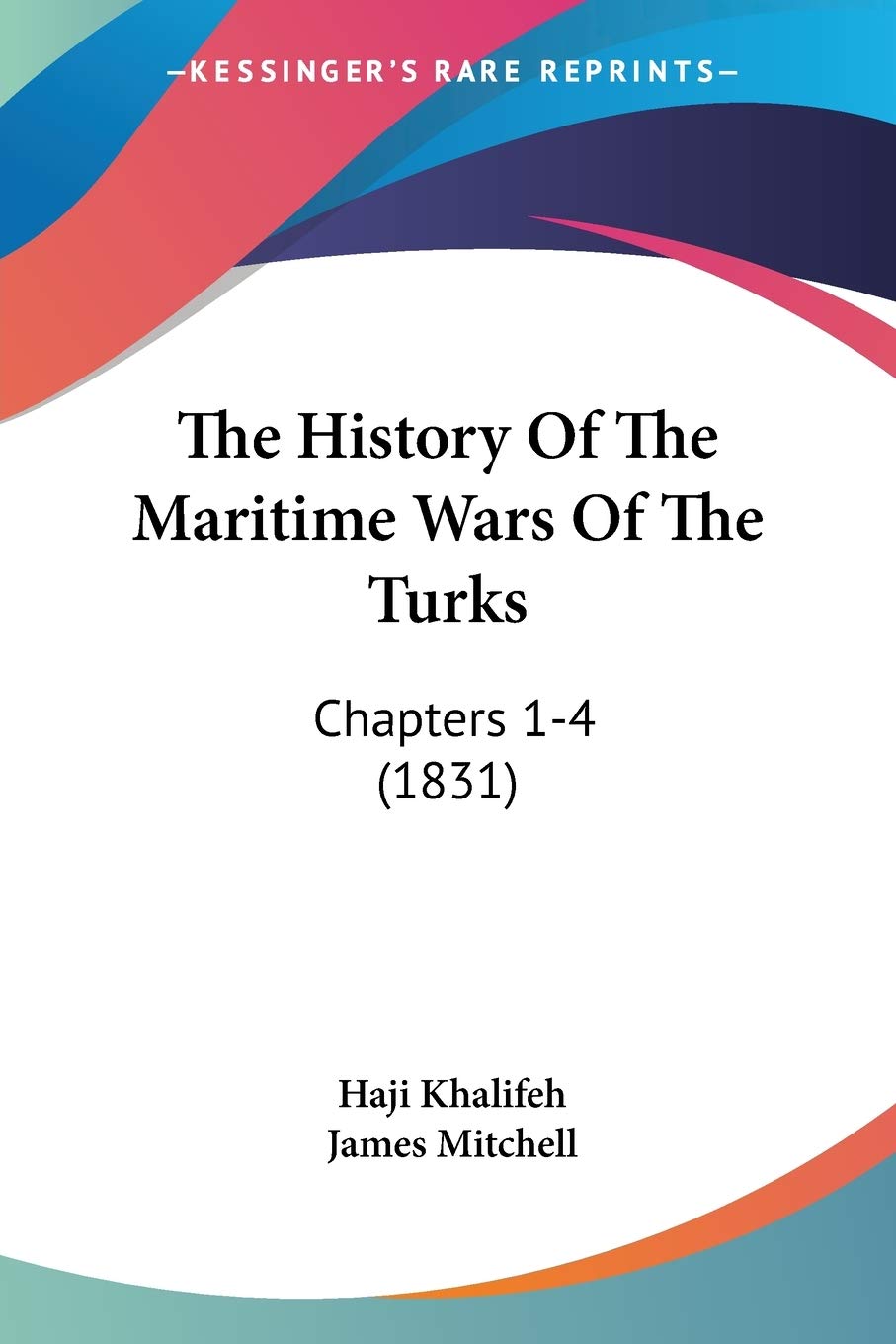 The History Of The Maritime Wars Of The Turks: Chapters 14 (1831),Used
