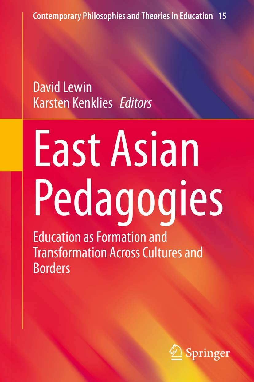 East Asian Pedagogies: Education as Formation and Transformation Across Cultures and Borders (Contemporary Philosophies and Theo,Used