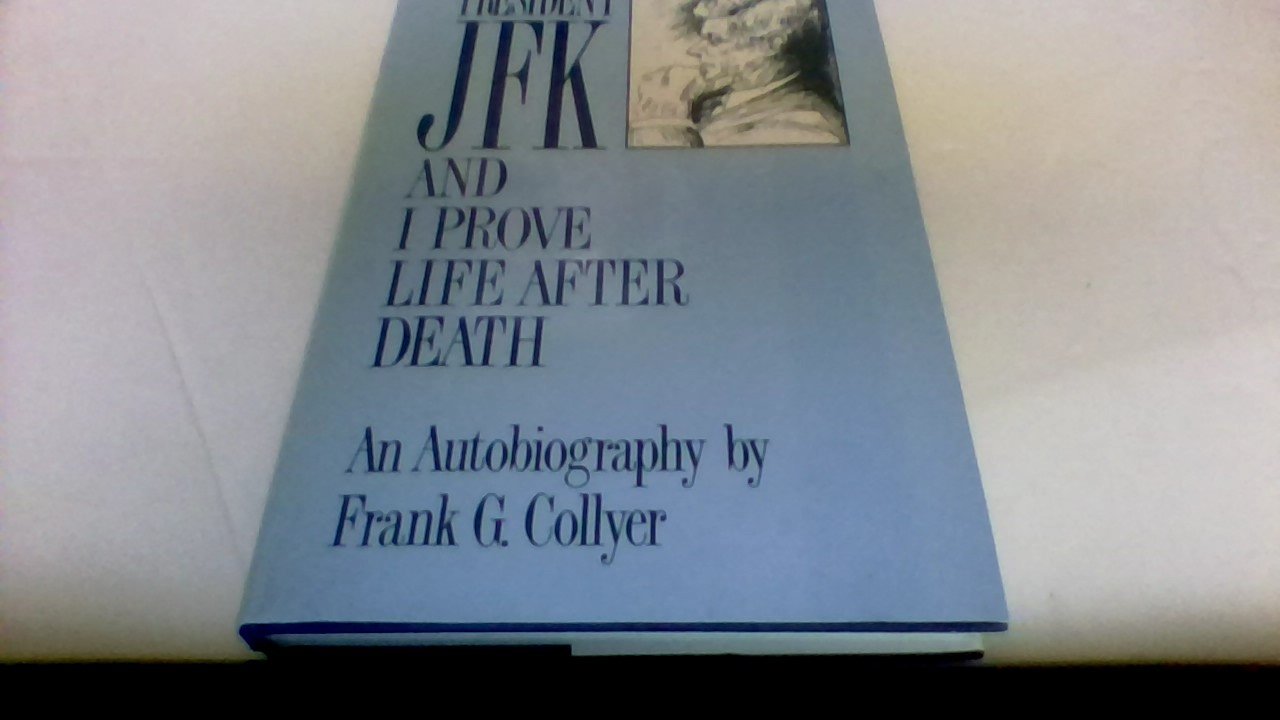 President JFK and I Prove Life After Death: An Autobiography,Used