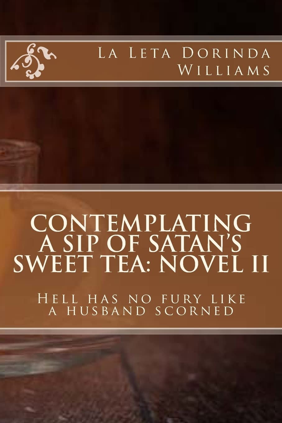 Contemplating a Sip of Satan's Sweet Tea: Novel II: Hell has no fury like a husband scorned,Used