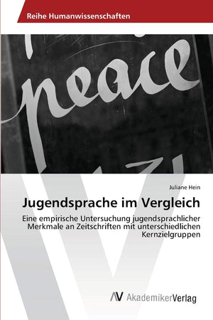 Jugendsprache im Vergleich: Eine empirische Untersuchung jugendsprachlicher Merkmale an Zeitschriften mit unterschiedlichen Kern,Used