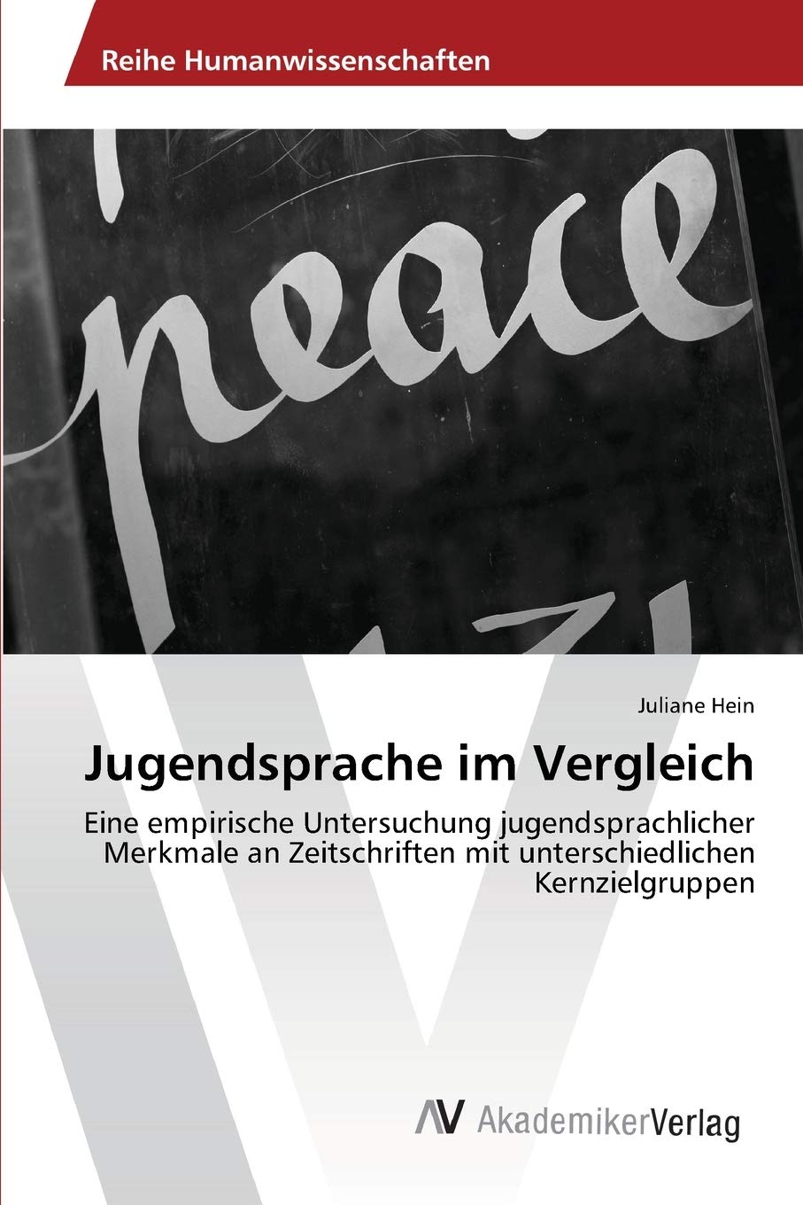Jugendsprache im Vergleich: Eine empirische Untersuchung jugendsprachlicher Merkmale an Zeitschriften mit unterschiedlichen Kern,Used