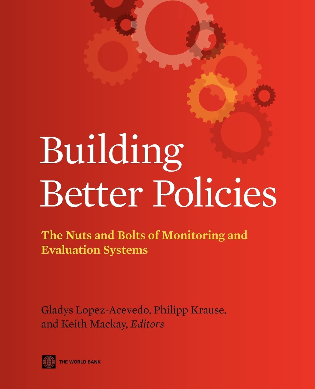 Building Better Policies: The Nuts and Bolts of Monitoring and Evaluation Systems (World Bank Training Series),Used