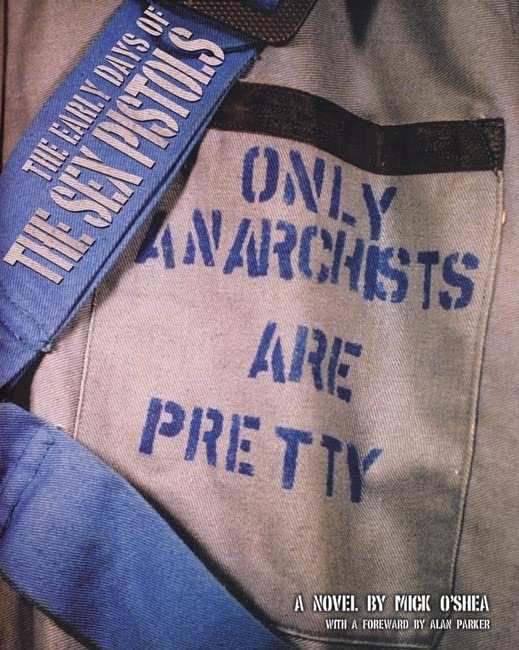 The Early Days of The Sex Pistols: Only Anarchists Are Pretty,Used
