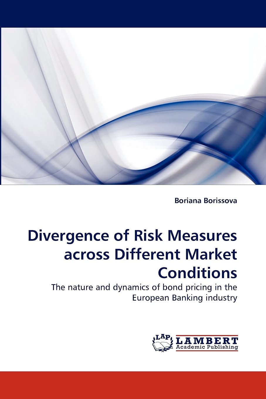 Divergence of Risk Measures across Different Market Conditions: The nature and dynamics of bond pricing in the European Banking ,Used
