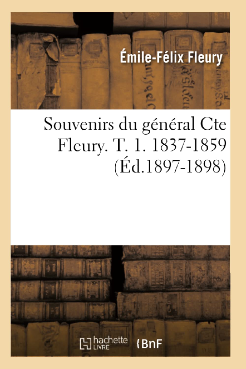 Souvenirs Du Gnral Cte Fleury. T. 1. 18371859 (D.18971898) (Histoire) (French Edition),Used