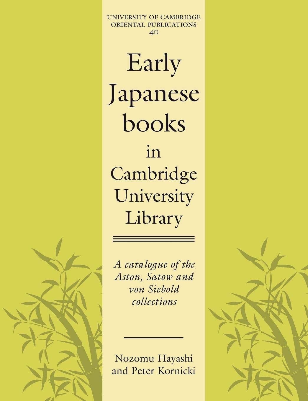 Early Japanese Books in Cambridge University Library: A Catalogue of the Aston, Satow and von Siebold Collections (University of,Used