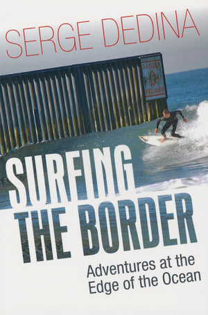 Surfing the Border: Adventures at the Edge of the Ocean,Used