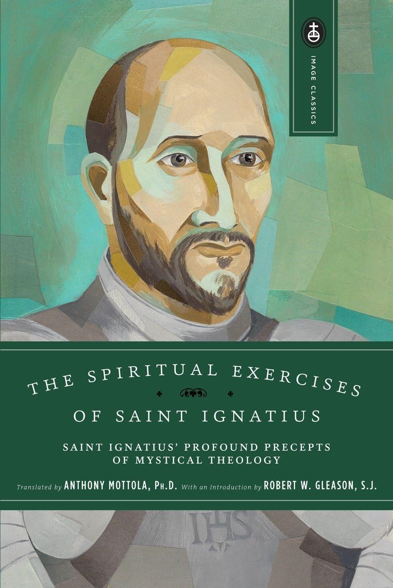 The Spiritual Exercises of Saint Ignatius: Saint Ignatius' Profound Precepts of Mystical Theology (Image Classics),Used