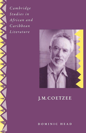 J. M. Coetzee (Cambridge Studies In African And Caribbean Literature, Series Number 6),New