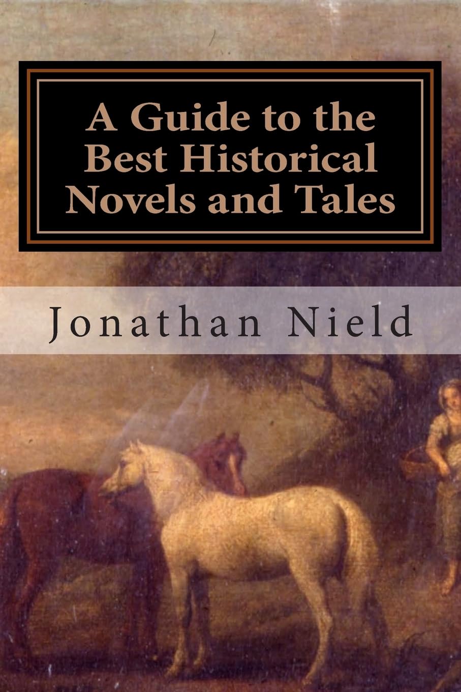 A Guide To The Best Historical Novels And Tales