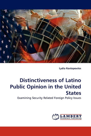 Distinctiveness of Latino Public Opinion in the United States: Examining Security Related Foreign Policy Issues,Used