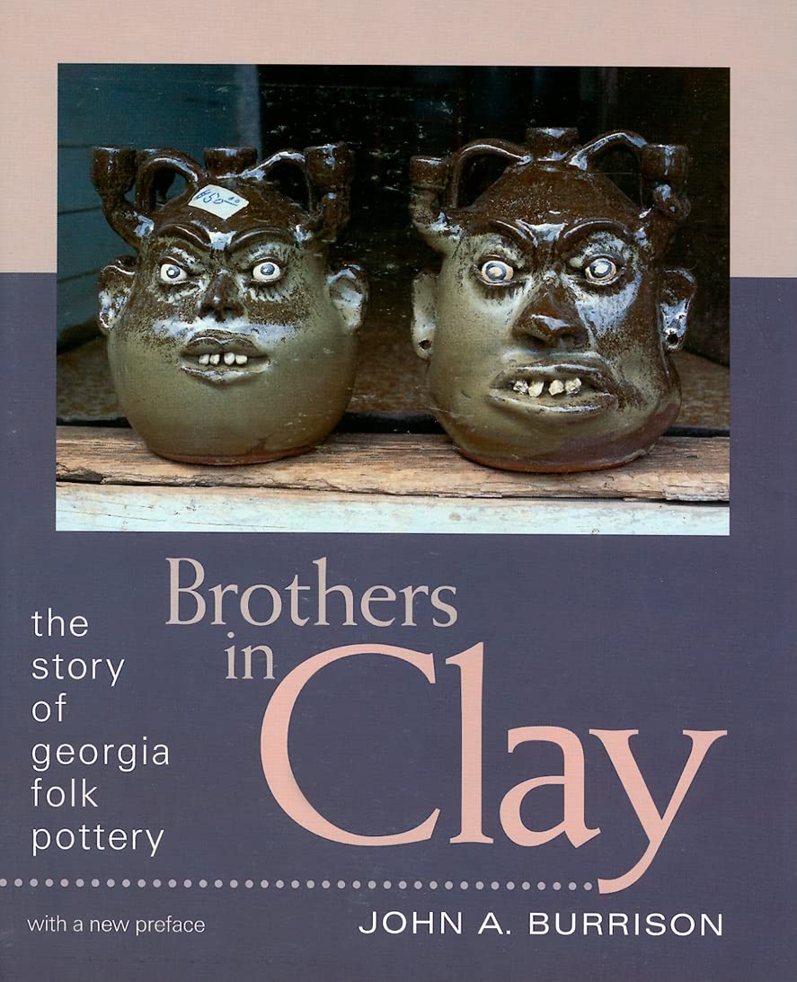 Brothers In Clay: The Story Of Georgia Folk Pottery (Brown Thrasher Books Ser.),Used