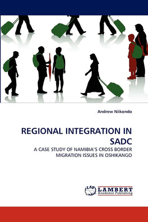 REGIONAL INTEGRATION IN SADC: A CASE STUDY OF NAMIBIA'S CROSS BORDER MIGRATION ISSUES IN OSHIKANGO,Used