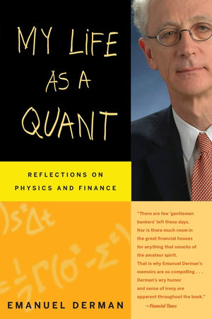 My Life as a Quant: Reflections on Physics and Finance,New